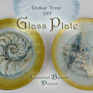 Dollar Tree DIY Glass Plate / Coastal Beach Decor