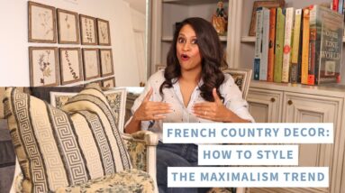 French Country Decor | How To Style The Maximalism Trend | Amitha Verma