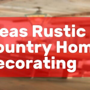 Ideas Rustic Country Home Decorating