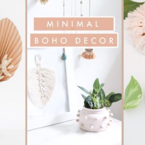 Minimal Boho Style Decor | High End On a Budget!