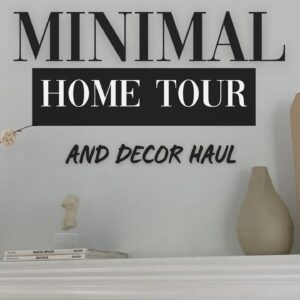 MINIMAL HOME TOUR & Decor Haul!