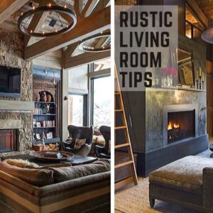 RUSTIC STYLE LIVING ROOM TIPS | 10 KEY FEATURES