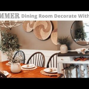 SUMMER DINING ROOM MAKEOVER AND DECORATE WITH ME | RUSTIC MODERN STYLE DECOR