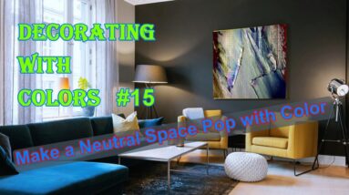 Make a Neutral Space Pop with Color | Decorating with Colors #15