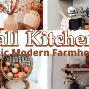 COZY FALL KITCHEN DECORATE WITH ME | SIMPLE RUSTIC MODERN FARMHOUSE FALL KITCHEN IDEAS