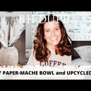 HOW TO MAKE A PAPER MACHE BOWL | UPCYCLED VASE | HIGH END RESTORATION HARDWARE DUPE