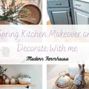 SPRING KITCHEN MAKEOVER AND DECORATE WITH ME | Modern Farmhouse Kitchen Makeover and Decor Ideas