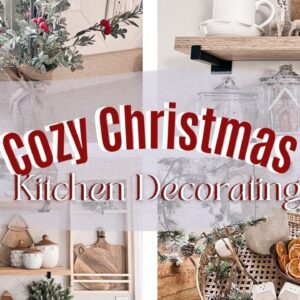 COZY CHRISTMAS KITCHEN DECORATE WITH ME | CHRISTMAS KITCHEN DECORATING IDEAS