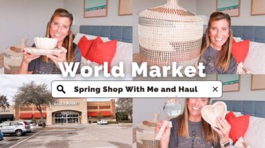 WORLD MARKET SHOP WITH ME AND HAUL || SPRING HOME DECOR HAUL