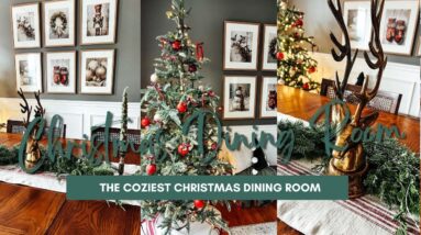 🎄NEW🎄COZIEST CHRISTMAS DECORATING | COZY CHRISTMAS DINING ROOM 2023 | DECORATE WITH ME