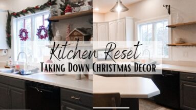 KITCHEN RESET | TAKING DOWN CHRISTMAS DECOR | CLEAN AND RESET